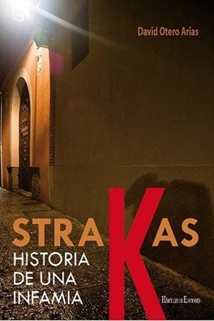STRAKAS. HISTORIA DE UNA INFAMIA | 9788492715817 | OTERO ARIAS, DAVID