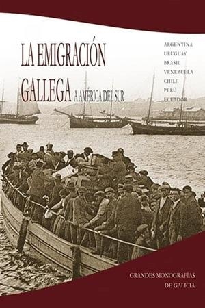 EMIGRACIÓN GALLEGA A AMÉRICA DEL SUR, LA | 9788492715725 | VARIOS AUTORES