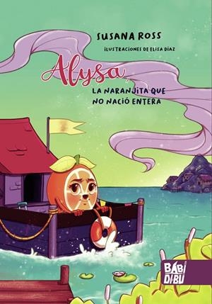 ALYSA, LA NARANJITA QUE NO NACIÓ ENTERA | 9788419106599 | ROSS, SUSANA