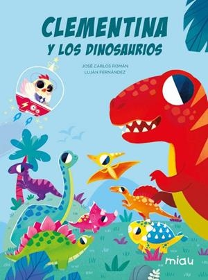 CLEMENTINA Y LOS DINOSAURIOS | 9788418609817 | FERNANDEZ, LUJÁN /ROMAN, JOSÉ CARLOS