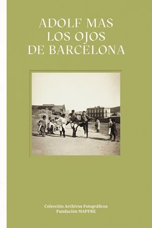 ADOLF MAS. LOS OJOS DE BARCELONA | 9788498447989 | ALCOLEA, SANTIAGO / FONTBONA, FRANCESC