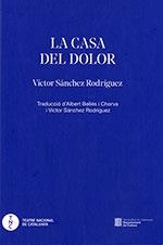 CASA DEL DOLOR, LA | 9788418986109 | SÁNCHEZ RODRÍGUEZ, VÍCTOR