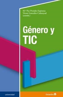 GÉNERO Y TIC | 9788419023063 | PRENDES ESPINOSA, MARÍA PAZ / GONZÁLEZ CALATAYUD, VÍCTOR