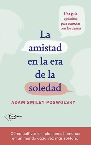 AMISTAD EN LA ERA DE LA SOLEDAD, LA | 9788418927522 | SMILEY, ADAM