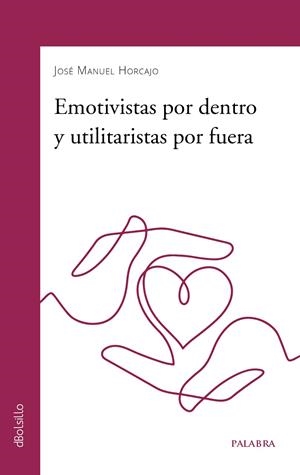 EMOTIVISTAS POR DENTRO Y UTILITARISTAS POR FUERA | 9788413681320 | HORCAJO, JOSÉ MANUEL