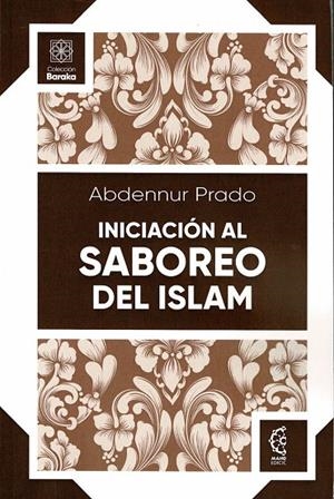 INICIACIÓN AL SABOREO DEL ISLAM | 9788418672811 | PRADO, ABDENNUR