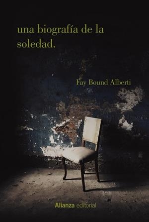 BIOGRAFÍA DE LA SOLEDAD, UNA | 9788413627076 | ALBERTI, FAY BOUND