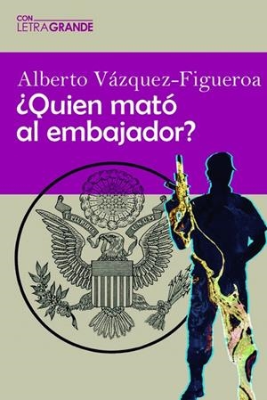 ¿QUIÉN MATÓ AL EMBAJADOR? (EDICIÓN EN LETRA GRANDE) | 9788412406559 | VÁZQUEZ FIGUEROA, ALBERTO