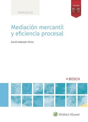 MEDIACION MERCANTIL Y EFICIENCIA PROCESAL | 9788490905951 | VALLESPIN PEREZ, DAVID