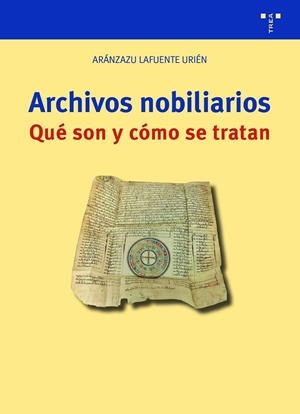 ARCHIVOS NOBILIARIOS. QUÉ SON Y CÓMO SE TRATAN | 9788418932328 | LAFUENTE URIÉN, ARÁNZAZU