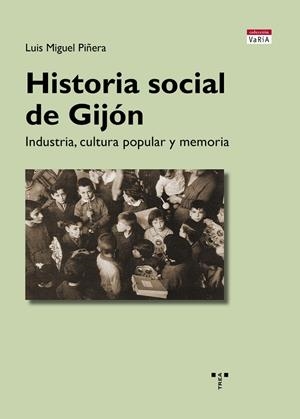 HISTORIA SOCIAL DE GIJÓN | 9788418932441 | PIÑERA, LUIS MIGUEL