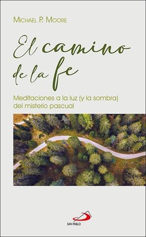 CAMINO DE LA FE, EL | 9788428565561 | MOORE, MICHAEL P.