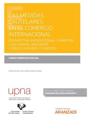 MEDIDAS CAUTELARES EN EL COMERCIO INTERNACIONAL, LAS | 9788413918884 | ORBEGOZO MIGUEL, XABIER