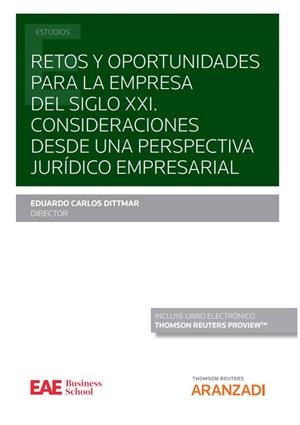 RETOS Y OPORTUNIDADES PARA LA EMPRESA DEL SIGLO XXI CONSIDERACIONES DESDE UNA PERSPECTIVA JURÍDICO EMPRESARIAL | 9788413919614 | CARLOS DITTMAR, EDUARDO