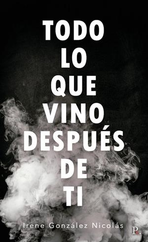 TODO LO QUE VINO DESPUÉS DE TI | 9788419074454 | GONZÁLEZ NICOLÁS, IRENE