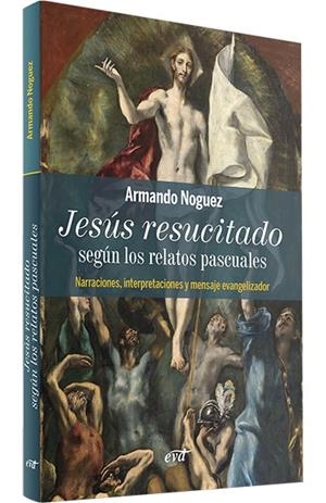 JESUS RESUCITADO SEGUN LOS RELATOS PASCUALES | 9788490737637 | NOGUEZ ALCANTARA, ARMANDO