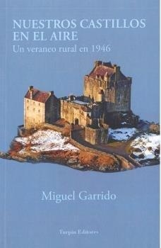 NUESTROS CASTILLOS EN EL AIRE | 9788412447231 | GARRIDO, MIGUEL.