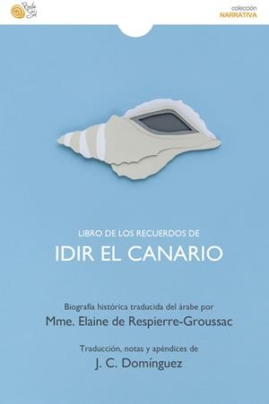 LIBRO DE LOS RECUERDOS DE IDIR EL CANARIO | 9788419699350 | DOMÍNGUEZ, JUAN CARLOS