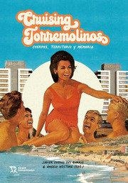 CRUISING TORREMOLINOS CUERPOS,TERRITORIO Y MEMORIA | 9788418802287 | CUEVAS / NESTORE