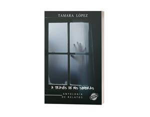 A TRAVES DE MIS SOMBRAS | 9788412388657 | LÓPEZ, TAMARA