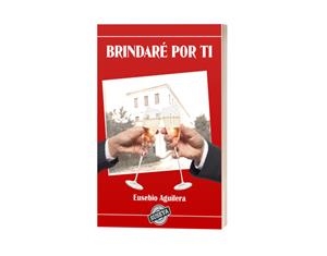 BRINDARE POR TI | 9788412136500 | AGUILERA, EUSEBIO