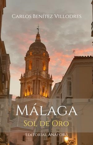 MÁLAGA, SOL DE ORO | 9788412494907 | BENÍTEZ VILLODRES, CARLOS
