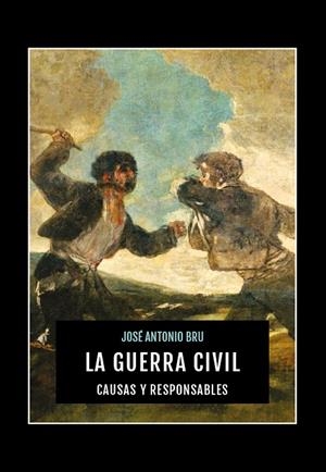 GUERRA CIVIL, LA. CAUSAS Y RESPONSABLES | 9788415448532 | BRU GÓMEZ, JOSÉ ANTONIO