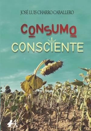 CONSUMO CONSCIENTE | 9788419151421 | CHARRO CABALLERO, JOSE LUIS
