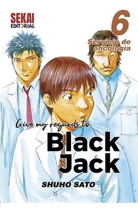 GIVE MY REGARDS TO BLACK JACK 06. SERVICIO DE ONCOLOGIA | 9788412433678 | SATO, SHUHO