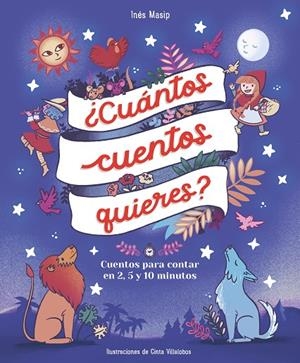 ¿CUÁNTOS CUENTOS QUIERES? CUENTOS PARA LEER EN DOS, CINCO Y DIEZ MINUTOS ANTES DE IR A DORMIR | 9788448859824 | MASIP, INÉS / VILLALOBOS, CINTA