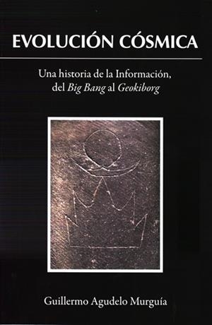 EVOLUCIÓN CÓSMICA, LA | 9788493787158 | AGUDELO MURGUIA, GUILLERMO