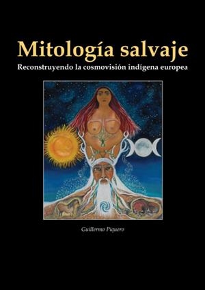 MITOLOGÍA SALVAJE | 9788494026461 | PIQUERO, GUILLERMO