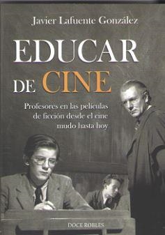 EDUCAR DE CINE | 9788412028225 | LAFUENTE GONZALEZ, JAVIER