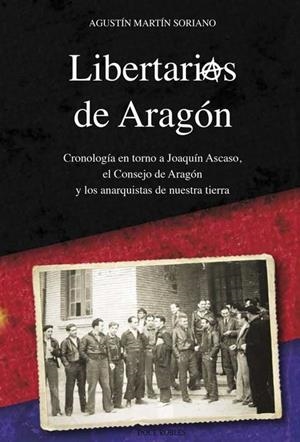 LIBERTARIOS DE ARAGON | 9788494158667 | MARTIN SORIANO, AGUSTIN