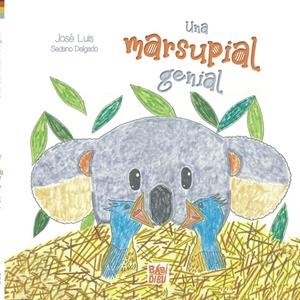 MARSUPIAL GENIAL, UNA | 9788419106667 | SEDANO DELGADO, JOSE LUIS