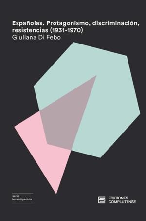 ESPAÑOLAS. PROTAGONISMO, DISCRIMINACIÓN, RESISTENCIAS | 9788466936743 | DI FEBO, GIULIANA