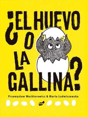 HUEVO O LA GALLINA?, EL | 9788418702266 | WECHTEROWICZ, PRZEMYSLAW