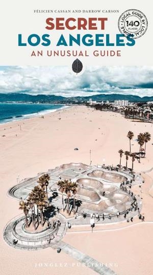 LOS ANGELES : SECRET GUIDE [2022] | 9782361953515 | CASSAN, FÉLICIEN / CARSON, DARROW