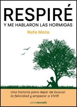 RESPIRÉ Y ME HABLARON LAS HORMIGAS | 9788412427752 | MOTA, RAFA