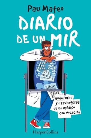 DIARIO DE UN MIR. AVENTURAS Y DESVENTURAS DE UN MEDICO CON VOCACION | 9788491397342 | MATEO, PAU