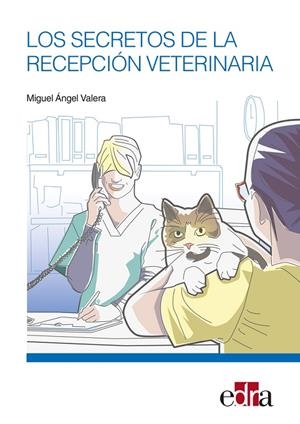 SECRETOS DE LA RECEPCIÓN VETERINARIA, LOS | 9788418706608 | VALERA ARNANZ, MIGUEL ÁNGEL