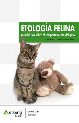 ETOLOGÍA FELINA. GUÍA BÁSICA DEL COMPORTAMIENTO DEL GATO | 9788417403300 | ÁLVAREZ BUENO, ROSANA