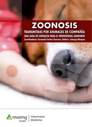 ZOONOSIS TRANSMITIDAS POR ANIMALES DE COMPAÑÍA. UNA GUÍA DE CONSULTA PARA EL PROFESIONAL SANITARIO | 9788417403324 | FARIÑAS GUERRERO, FERNANDO / ASTORGA MÁRQUEZ, RAFAEL JESÚS