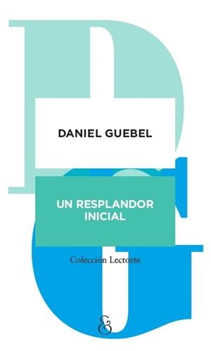 RESPLANDOR INICIAL, UN | 9788412397154 | GUEBEL, DANIEL
