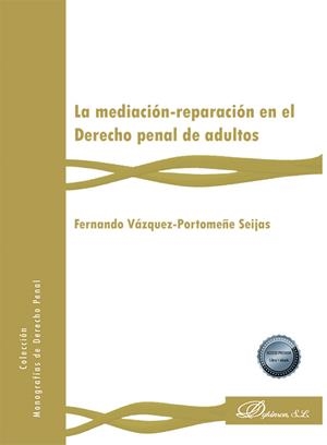 MEDIACIÓN-REPARACIÓN EN EL DERECHO PENAL DE ADULTOS, LA | 9788411221207 | VÁZQUEZ-PORTOMEÑE SEIJAS, FERNANDO