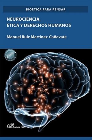 NEUROCIENCIA, ÉTICA Y DERECHOS HUMANOS | 9788411220620 | RUIZ MARTÍNEZ-CAÑAVATE, MANUEL