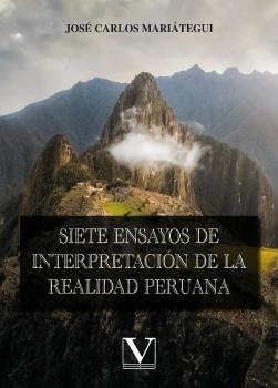 SIETE ENSAYOS DE INTERPRETACIÓN DE LA REALIDAD PERUANA | 9788413377216 | MARIÁTEGUI, JOSÉ CARLOS