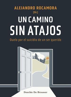 CAMINO SIN ATAJOS, UN. DUELO POR EL SUICIDIO DE UN SER QUERIDO | 9788433031679 | ROCAMORA, ALEJANDRO / CID LABRADOR, EVA / JIMÉNEZ GONZÁLEZ, ANTONIA / JIMÉNEZ PIETROPAOLO, JAVIER