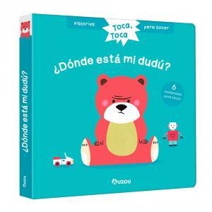 HISTORIAS PARA TOCAR. TOCA, TOCA. ¿DÓNDE ESTÁ MI DUDÚ? LIBRO CON TEXTURAS PARA BEBÉS | 9791039508186 | CHATEL, CHRISTELLE
