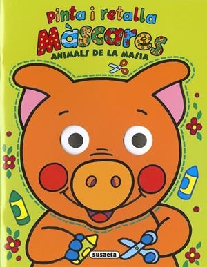 ANIMALS DE LA MASIA PINTA I RETALLA MÀSCARES | 9788467786095
